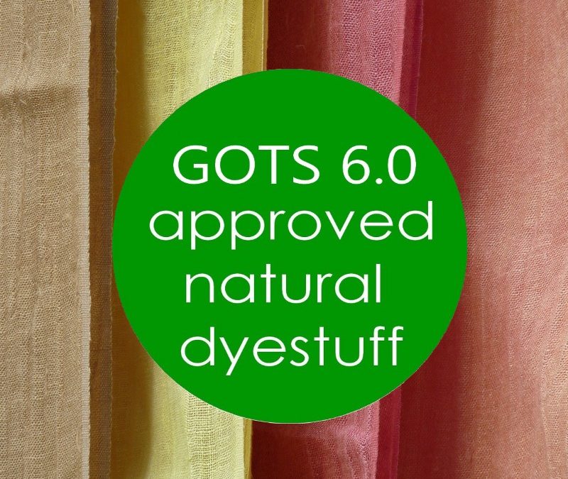 GOTS 6.0 – Natural dyes & mordants approved